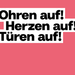 Ohren auf! Herzen auf! Türen auf!