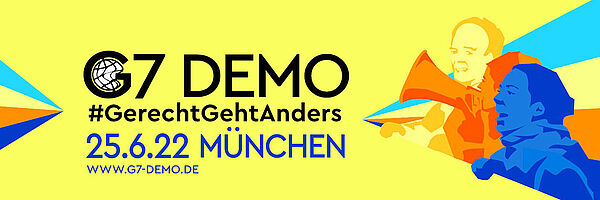 G7 Demo #GerechtGehtAnders 25. Juni 2022 München www.g7-demo.de